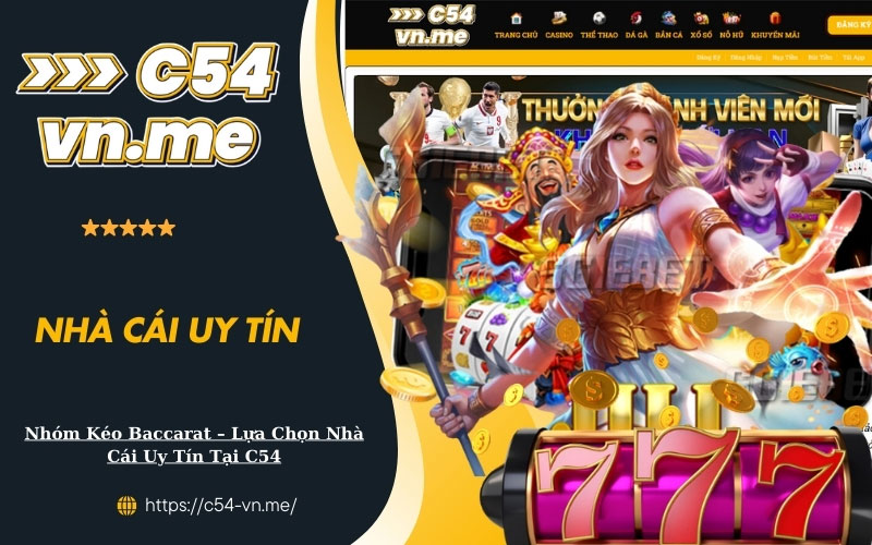 Nhóm Kéo Baccarat Lựa Chọn Nhà Cái Uy Tín Tại C54