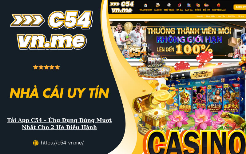 Tải App C54 Ứng Dụng Dùng Mượt Nhất Cho 2 Hệ Điều Hành